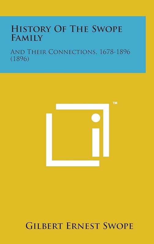 History of the Swope Family: And Their Connections, 1678-1896 (1896) by Anonymous