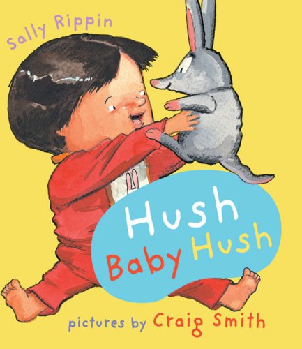 Hush Baby Hush (A&U Baby Books) by Sally Rippin