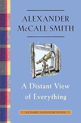 A Distant View of Everything: An Isabel Dalhousie Novel