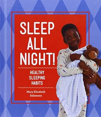 Sleep All Night!: Healthy Sleeping Habits