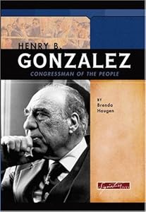 Henry B. Gonzalez: Congressman of the People (Signature Lives)