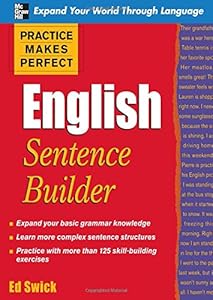 Practice Makes Perfect English Sentence Builder by Ed Swick