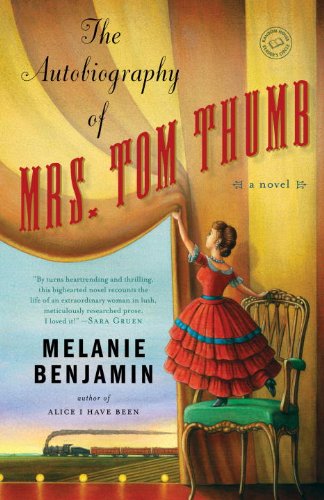 The Autobiography of Mrs. Tom Thumb: A Novel by Melanie Benjamin