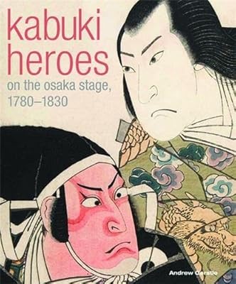 Kabuki Heroes on the Osaka Stages 1780-1830 /anglais