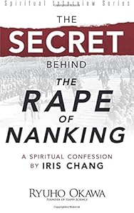 The Secret Behind "The Rape of Nanking": A Spiritual Confession by Iris Chang