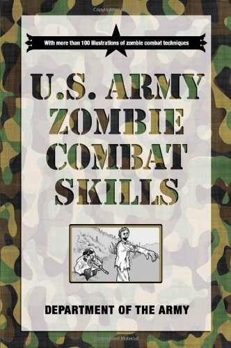 U.S. Army Zombie Combat Skills by Department of the Army