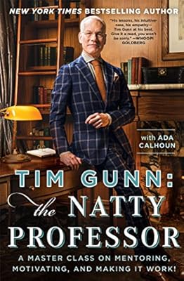 Tim Gunn: The Natty Professor: A Master Class on Mentoring, Motivating, and Making It Work!