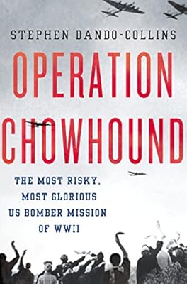 Operation Chowhound: The Most Risky, Most Glorious US Bomber Mission of WWII