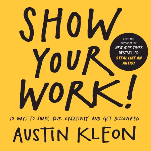 Show Your Work! by Austin Kleon