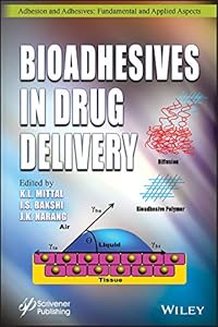 Bioadhesives in Drug Delivery (Adhesion and Adhesives: Fundamental and Applied Aspects)