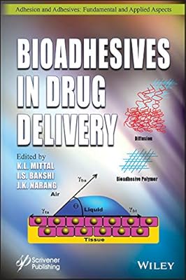 Bioadhesives in Drug Delivery (Adhesion and Adhesives: Fundamental and Applied Aspects)