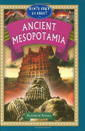 Ancient Mesopotamia by Elizabeth Scholl