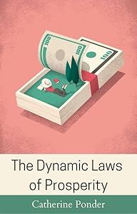 The Dynamic Laws of Prosperity by Catherine Ponder