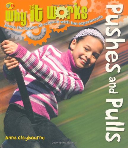 Pushes and Pulls (Why it Works) by Anna Claybourne