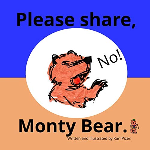 Please share, Monty Bear. by Mr Karl Pizer