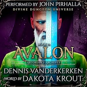 Avalon: A Divine Dungeon Series (Artorian's Archives, Book 12) by Dennis Vanderkerken