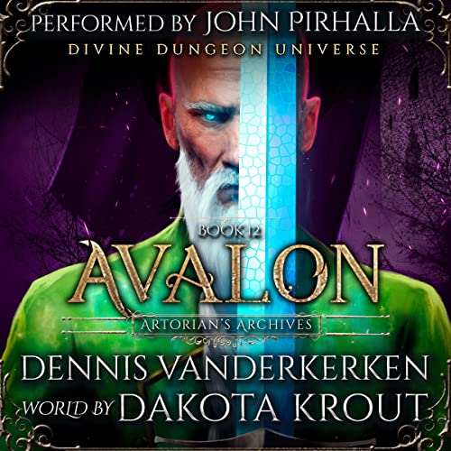 Avalon: A Divine Dungeon Series (Artorian's Archives, Book 12) by Dennis Vanderkerken