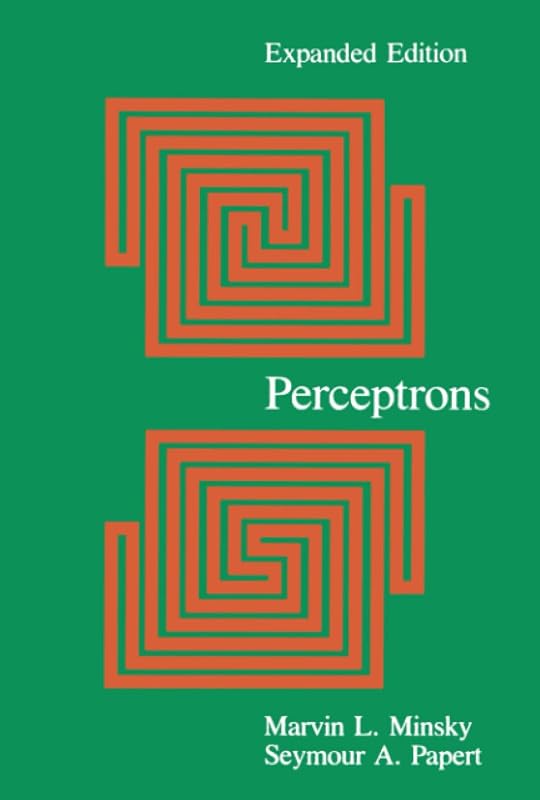 Perceptrons: An Introduction to Computational Geometry, Expanded Edition by Seymour Papert Marvin Minsky