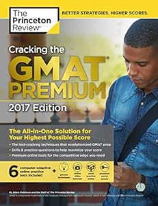 Cracking the GMAT Premium Edition with 6 Computer-Adaptive Practice Tests, 2017