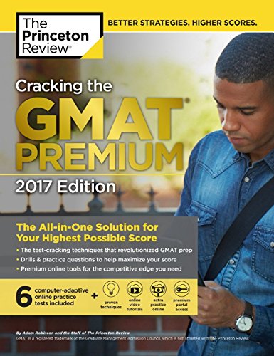 Cracking the GMAT Premium Edition with 6 Computer-Adaptive Practice Tests, 2017 by Princeton Review