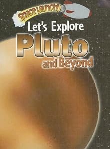 Let's Explore Pluto and Beyond (Space Launch!)