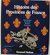 Histoire des Provinces de France - Volume I - Bourgogne Lyonnais Savoie Dauphiné