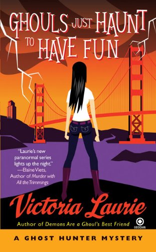 Ghouls Just Haunt to Have Fun by Victoria Laurie