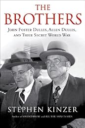 The Brothers: John Foster Dulles, Allen Dulles, and Their Secret World War