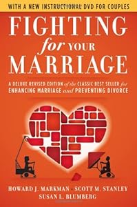 Fighting for Your Marriage: A Deluxe Revised Edition of the Classic Best-seller for Enhancing Marriage and Preventing Divorce by Howard J. Markman                       ,
