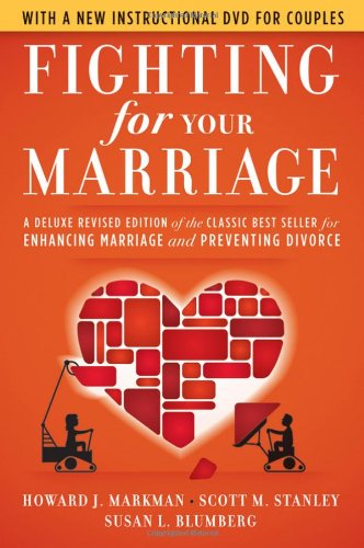 Fighting for Your Marriage: A Deluxe Revised Edition of the Classic Best-seller for Enhancing Marriage and Preventing Divorce by Howard J. Markman                       ,