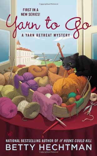 Yarn to Go (A Yarn Retreat Mystery) by Betty Hechtman