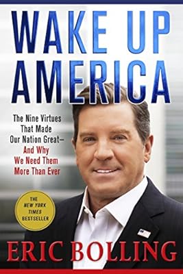 Wake Up America: The Nine Virtues That Made Our Nation Great--and Why We Need Them More Than Ever
