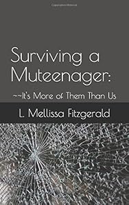 Surviving a Muteenager: It's More of Them Than Us (Us and Them) by LaChandra Fitzgerald