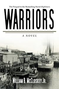 Warriors: A Novel by William B. McCloskey Jr.