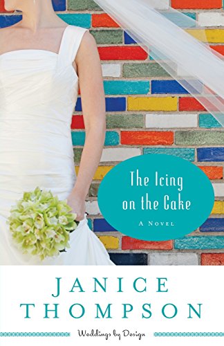The Icing on the Cake: A Novel by Janice Thompson