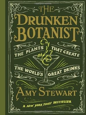 The Drunken Botanist: The Plants That Create the World's Great Drinks