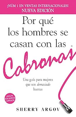 Por que los hombres se casan con las cabronas: Una guia para mujeres que son demasiado buenas