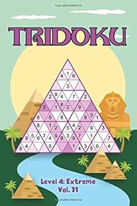 Tridoku Level 4: Extreme Vol. 31: Play Triangle Sudoku With Solutions 9x9 Triangle Grids Hard Level Volumes 1-40 Variation Tridoku Travel Paper Logic ... Concentrate All Ages Kids to Adult Gifts