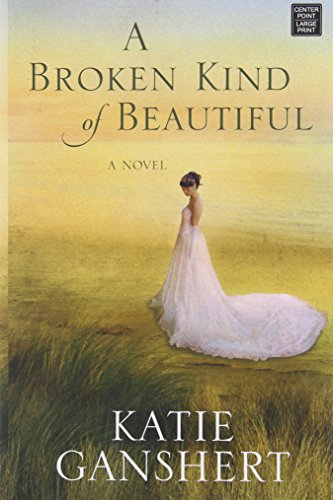 A Broken Kind of Beautiful by Katie Ganshert