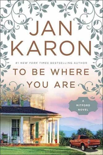 To Be Where You Are by JAN KARON
