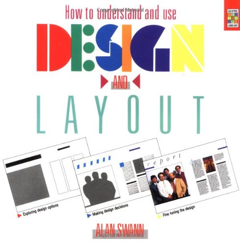 How to Understand and Use Design and Layout by Alan Swann