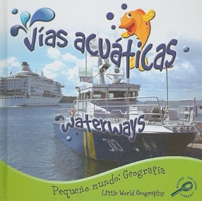 Vias acuaticas/Waterways (Pequeno Mundo: Geografia/Little World Geography) (Spanish Edition)