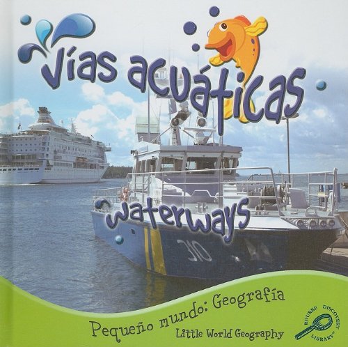 Vias acuaticas/Waterways (Pequeno Mundo: Geografia/Little World Geography) (Spanish Edition) by Ellen K. Mitten