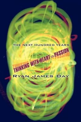 The Next Hundred Years: Thinking With Heart Passion