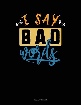 I Say Bad Words: 5 Column Ledger