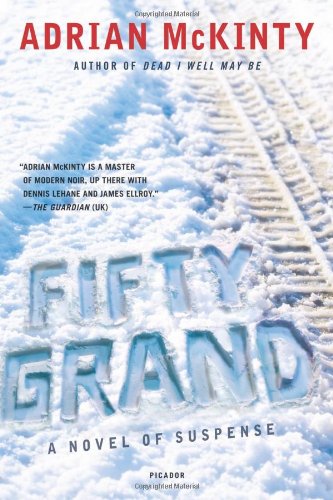 Fifty Grand: A Novel of Suspense by Adrian McKinty