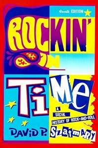 Rockin' in Time: A Social History of Rock and Roll (4th Edition)