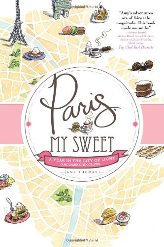 Paris, My Sweet: A Year in the City of Light by Amy Thomas
