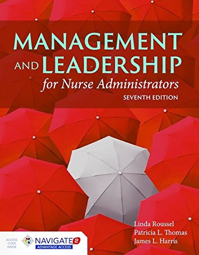 Management And Leadership For Nurse Administrators: Navigate 2 Advantage Access by Linda A. Roussel