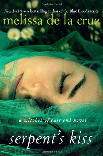 Serpent's Kiss: A Witches of East End Novel by Melissa de la Cruz